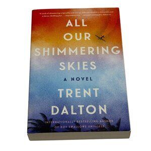 All Our Shimmering Skies by Trent Dalton